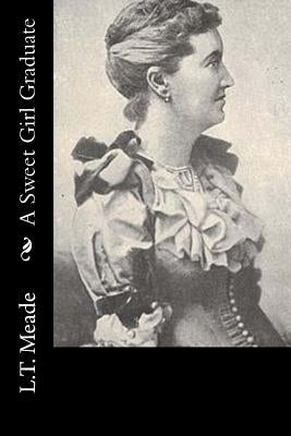 A Sweet Girl Graduate by L. T. Meade