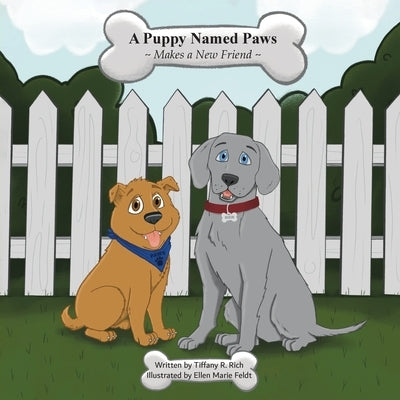 A puppy Named Paws Makes a New Friend by Rich, Tiffany R.