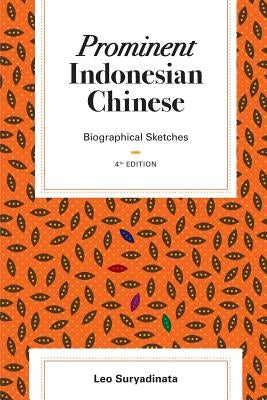 Prominent Indonesian Chinese: Biographical Sketches (4th edition) by Suryadinata, Leo