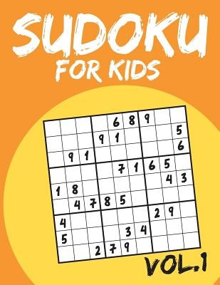 Sudoku For Kids: Sudoku Puzzle Books For Kids Age 6-10 (Easy To Hard) - Vol.1 (Suduku Book 9x9): Sudoku For Kids by Mj Swc