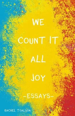 We Count it All Joy by Toalson, Rachel