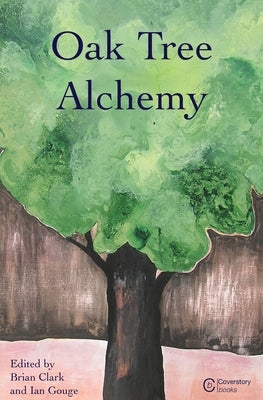 Oak Tree Alchemy by Clark, Brian