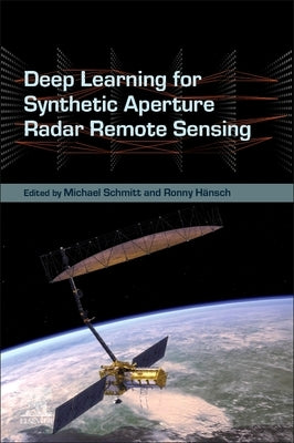 Deep Learning for Synthetic Aperture Radar Remote Sensing by Schmitt, Michael
