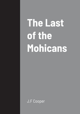 The Last of the Mohicans by Cooper, J. F.