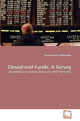 Closed-end Funds: A Survey by Sfakianakis, Konstantinos