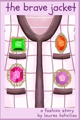 The Brave Jacket: A Fashion Story from The Busy Closet by Tahvilian, Lauren