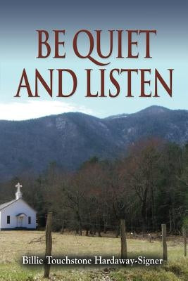 Be Quiet and Listen! by Hardaway-Signer, Billie Touchstone