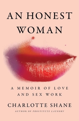 An Honest Woman: A Memoir of Love and Sex Work by Shane, Charlotte