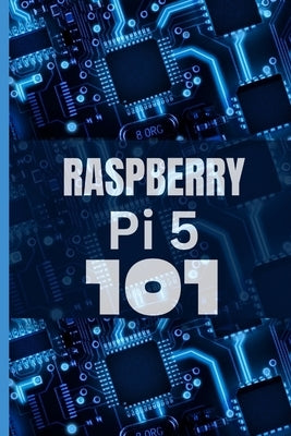 Raspberry Pi 5 101: A beginner's guide to cracking the code and unleashing the magical powers of Raspberry Pi 5, effortlessly. by Stewart, Andy
