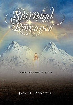 Spiritual Romance by Jack H. McKeever, H. McKeever