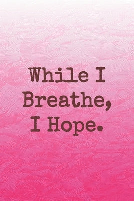 While I Breathe, I Hope.: Dot Grid Paper by Cullen, Sarah