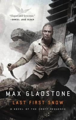 Last First Snow: A Novel of the Craft Sequence by Gladstone, Max