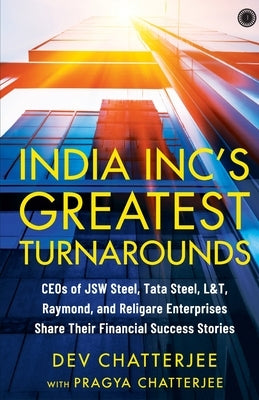 India Inc's Greatest Turnarounds by Chatterjee, Dev