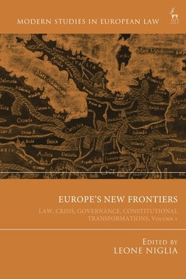 Europe's New Frontiers, Volume 1: Law, Crisis, Governance, Constitutional Transformations by Niglia, Leone