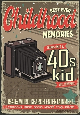 Best Ever Childhood Memories 1940s Word Search Entertainment: Things Only A 40s Kid Will Remember Word Search Book for Adults by Lamb, Jordan