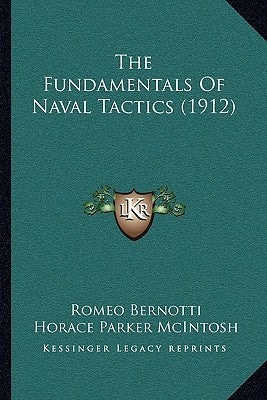 The Fundamentals Of Naval Tactics (1912) by Bernotti, Romeo