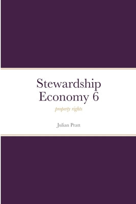 Stewardship Economy 6: property rights by Pratt, Julian