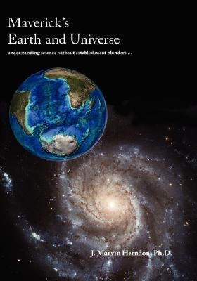 Maverick's Earth and Universe by Herndon, Marvin J.