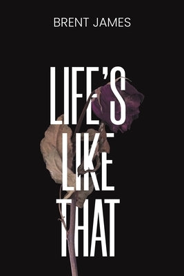 Life's Like That by James, Brent