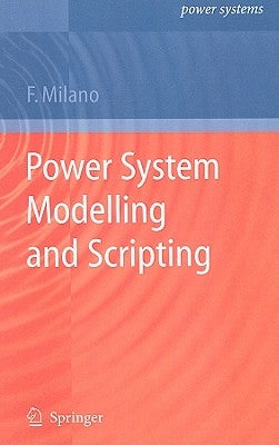 Power System Modelling and Scripting by Milano, Federico