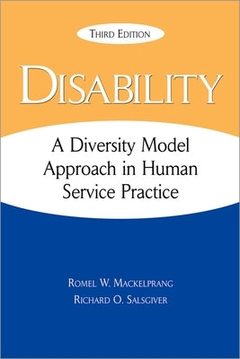 Disability: A Diversity Model Approach in Human Service Practice by Mackelprang, Romel