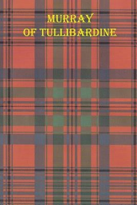 Murray of Tullibardine by Really a. Journal, I'm