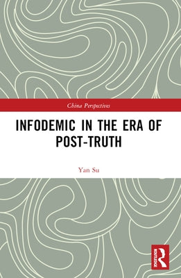 Infodemic in the Era of Post-Truth by Su, Yan