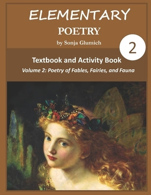 Elementary Poetry Volume 2: Textbook and Activity Book by Glumich, Sonja