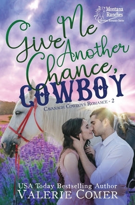 Give Me Another Chance, Cowboy: a second chances Montana Ranches Christian Romance by Comer, Valerie