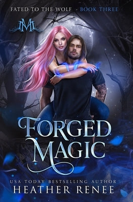 Forged Magic by Renee, Heather