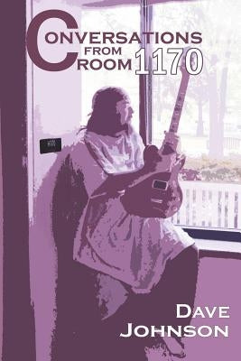 Conversations from Room 1170 by Johnson, Dave