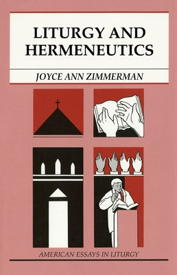 Liturgy and Hermeneutics by Zimmerman, Joyce Ann