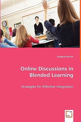 Online Discussions in Blended Learning by Kumar, Swapna