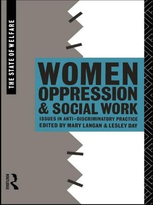 Women, Oppression and Social Work: Issues in Anti-Discriminatory Practice by Day, Lesley