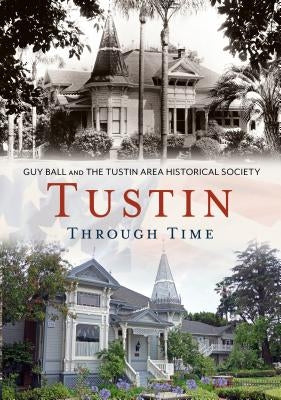 Tustin Through Time - Never Delivered Manuscript - Not Published by Ball, Guy