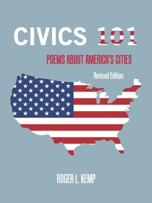 Civics 101: Poems About America's Cities by Kemp, Roger L.