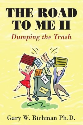The Road to Me II: Dumping the Trash by Richman Ph. D., Gary W.