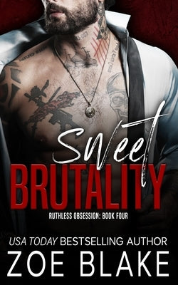 Sweet Brutality: A Dark Mafia Romance by Blake, Zoe