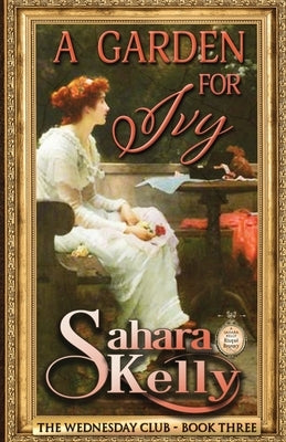 A Garden for Ivy by Kelly, Sahara