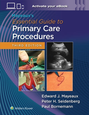 Mayeaux's Essential Guide to Primary Care Procedures: Print + eBook with Multimedia by Mayeaux, Edward John