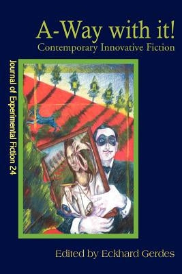 A-Way with It!: Contemporary Innovative Fiction by Gerdes, Eckhard A.
