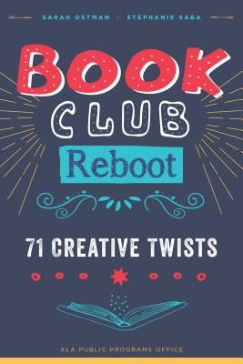 Book Club Reboot: 71 Creative Twists by Ostman, Sarah