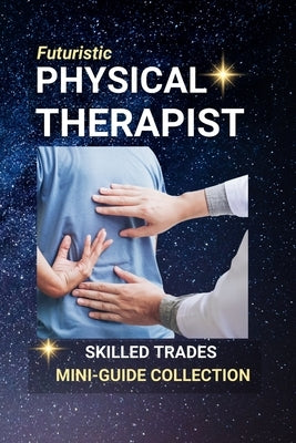Physical Therapist: Restoring Movement - A Career in Healing and Rehabilitation by Edlin, Kenneth