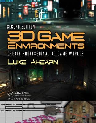 3D Game Environments: Create Professional 3D Game Worlds by Ahearn, Luke