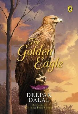 Feather Tales: The Golden Eagle by Dalal, Deepak
