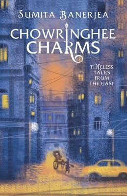 Chowringhee Charms: Timeless Tales from the East by Banerjea, Sumita