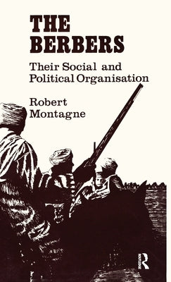 The Berbers: Their Social and Political Organisation by Montagne, Robert