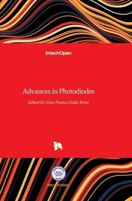 Advances in Photodiodes by Dalla Betta, Gian-Franco