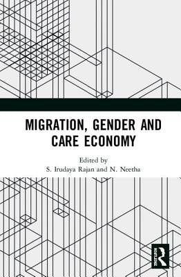 Migration, Gender and Care Economy by Rajan, S. Irudaya