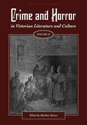 Crime and Horror in Victorian Literature and Culture, Volume II by Kaiser, Matthew